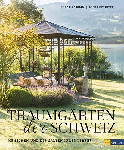 Traumgärten der Schweiz: Menschen und die Gärtenihres Lebens